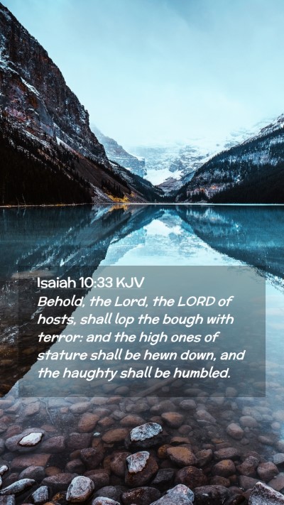 Picture 02 - Isaiah 10:33 KJV Mobile Phone Wallpaper - Behold, the Lord, the LORD of hosts, shall lop - Mobile Bible Verse Wallpaper