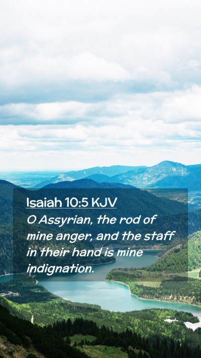Picture 02 - Isaiah 10:5 KJV Mobile Phone Wallpaper - O Assyrian, the rod of mine anger, and the staff - Mobile Bible Verse Wallpaper