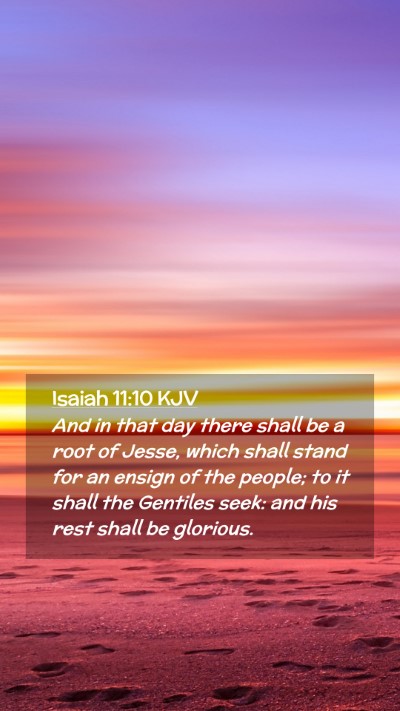 Picture 02 - Isaiah 11:10 KJV Mobile Phone Wallpaper - And in that day there shall be a root of Jesse, - Mobile Bible Verse Wallpaper