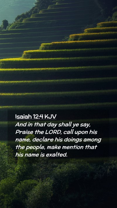 Picture 02 - Isaiah 12:4 KJV Mobile Phone Wallpaper - And in that day shall ye say, Praise the LORD, - Mobile Bible Verse Wallpaper