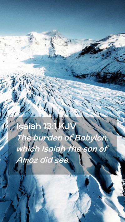 Picture 02 - Isaiah 13:1 KJV Mobile Phone Wallpaper - The burden of Babylon, which Isaiah the son of - Mobile Bible Verse Wallpaper