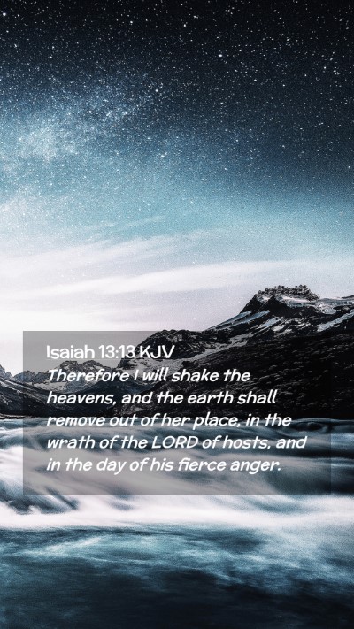 Picture 02 - Isaiah 13:13 KJV Mobile Phone Wallpaper - Therefore I will shake the heavens, and the earth - Mobile Bible Verse Wallpaper