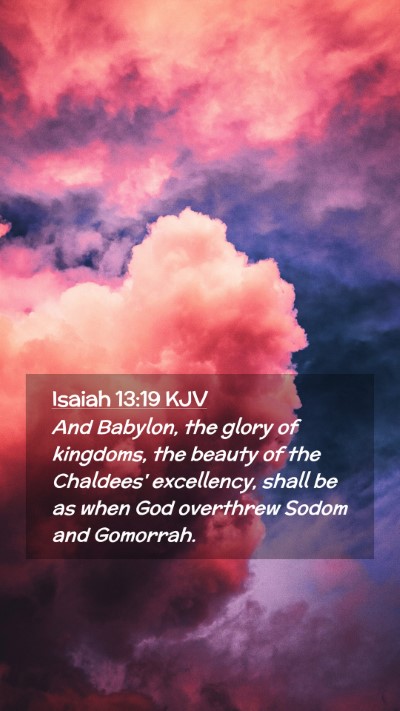 Picture 02 - Isaiah 13:19 KJV Mobile Phone Wallpaper - And Babylon, the glory of kingdoms, the beauty of - Mobile Bible Verse Wallpaper