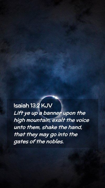 Picture 02 - Isaiah 13:2 KJV Mobile Phone Wallpaper - Lift ye up a banner upon the high mountain, exalt - Mobile Bible Verse Wallpaper