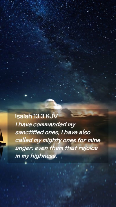 Picture 02 - Isaiah 13:3 KJV Mobile Phone Wallpaper - I have commanded my sanctified ones, I have also - Mobile Bible Verse Wallpaper