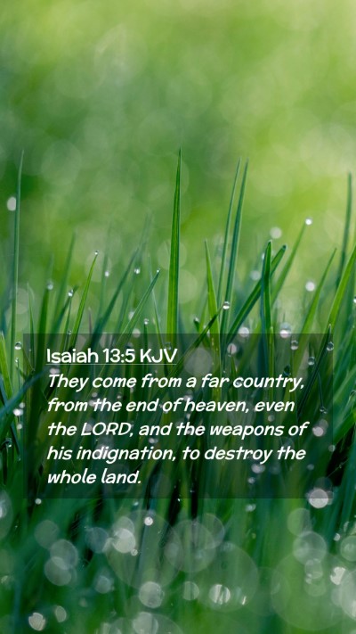 Picture 02 - Isaiah 13:5 KJV Mobile Phone Wallpaper - They come from a far country, from the end of - Mobile Bible Verse Wallpaper