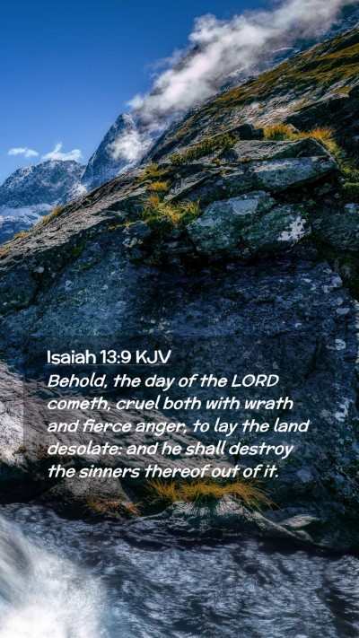 Picture 02 - Isaiah 13:9 KJV Mobile Phone Wallpaper - Behold, the day of the LORD cometh, cruel both - Mobile Bible Verse Wallpaper