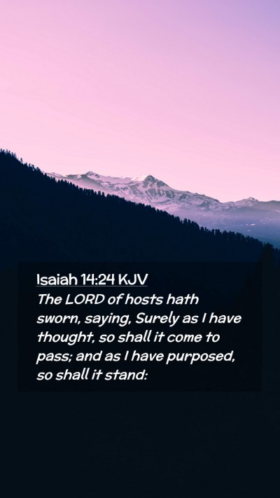 Picture 02 - Isaiah 14:24 KJV Mobile Phone Wallpaper - The LORD of hosts hath sworn, saying, Surely as I - Mobile Bible Verse Wallpaper