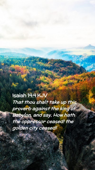 Picture 02 - Isaiah 14:4 KJV Mobile Phone Wallpaper - That thou shalt take up this proverb against the - Mobile Bible Verse Wallpaper