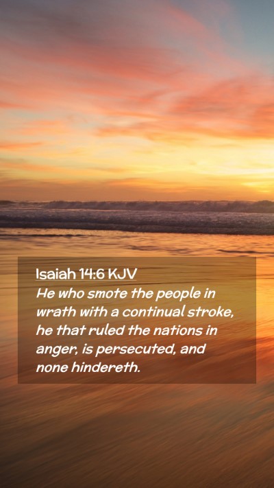 Picture 02 - Isaiah 14:6 KJV Mobile Phone Wallpaper - He who smote the people in wrath with a continual - Mobile Bible Verse Wallpaper