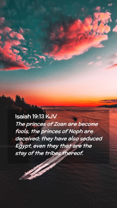 Picture 02 - Isaiah 19:13 KJV Mobile Phone Wallpaper - The princes of Zoan are become fools, the princes - Mobile Bible Verse Wallpaper