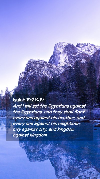 Picture 02 - Isaiah 19:2 KJV Mobile Phone Wallpaper - And I will set the Egyptians against the - Mobile Bible Verse Wallpaper