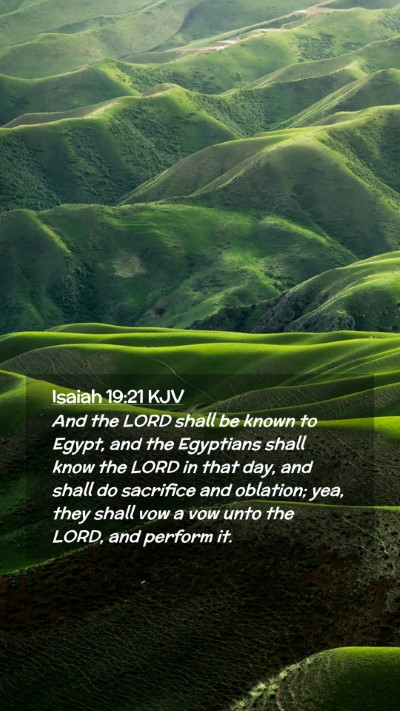 Picture 02 - Isaiah 19:21 KJV Mobile Phone Wallpaper - And the LORD shall be known to Egypt, and the - Mobile Bible Verse Wallpaper