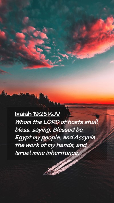 Picture 02 - Isaiah 19:25 KJV Mobile Phone Wallpaper - Whom the LORD of hosts shall bless, saying, - Mobile Bible Verse Wallpaper