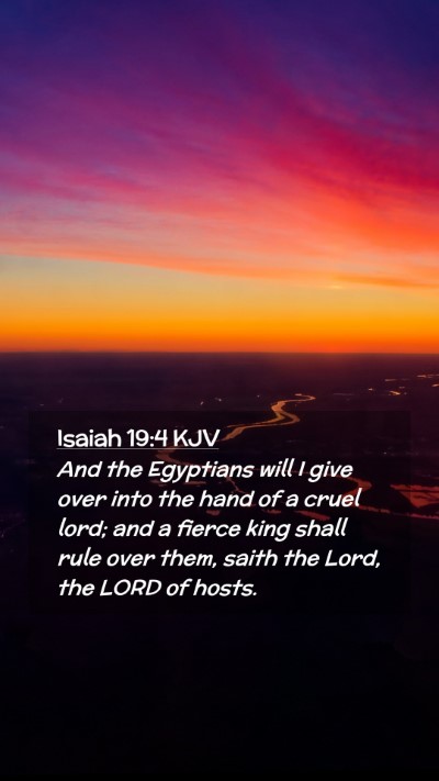 Picture 02 - Isaiah 19:4 KJV Mobile Phone Wallpaper - And the Egyptians will I give over into the hand - Mobile Bible Verse Wallpaper
