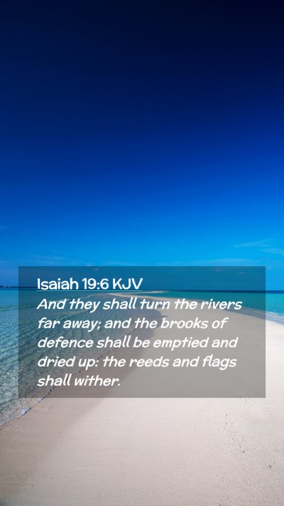 Picture 02 - Isaiah 19:6 KJV Mobile Phone Wallpaper - And they shall turn the rivers far away; and the - Mobile Bible Verse Wallpaper