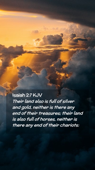 Picture 02 - Isaiah 2:7 KJV Mobile Phone Wallpaper - Their land also is full of silver and gold, - Mobile Bible Verse Wallpaper