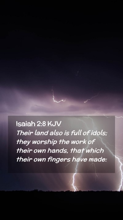 Picture 02 - Isaiah 2:8 KJV Mobile Phone Wallpaper - Their land also is full of idols; they worship - Mobile Bible Verse Wallpaper