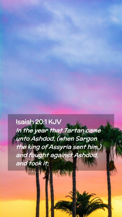 Picture 02 - Isaiah 20:1 KJV Mobile Phone Wallpaper - In the year that Tartan came unto Ashdod, (when - Mobile Bible Verse Wallpaper