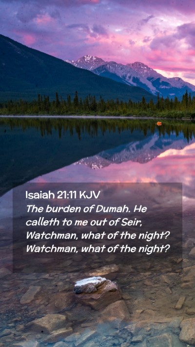 Picture 02 - Isaiah 21:11 KJV Mobile Phone Wallpaper - The burden of Dumah. He calleth to me out of - Mobile Bible Verse Wallpaper