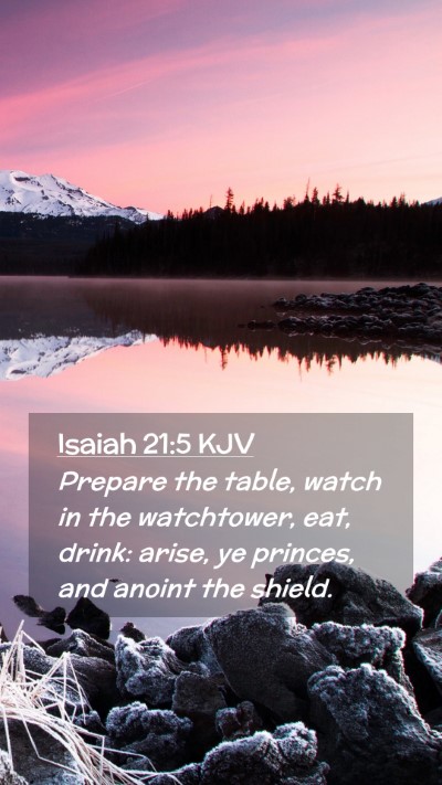 Picture 02 - Isaiah 21:5 KJV Mobile Phone Wallpaper - Prepare the table, watch in the watchtower, eat, - Mobile Bible Verse Wallpaper