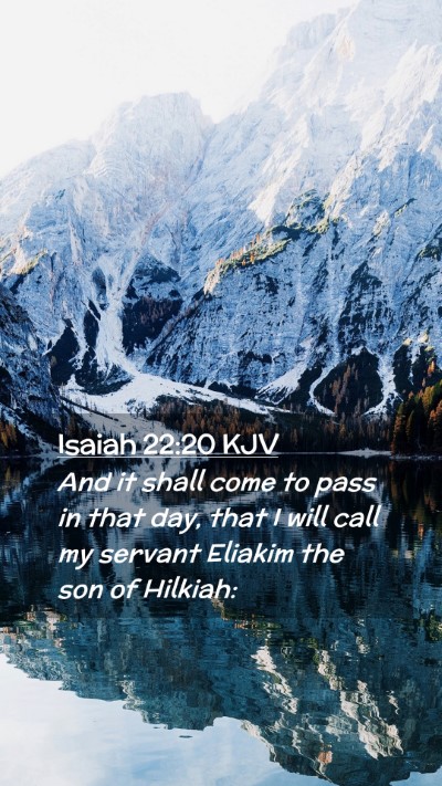Picture 02 - Isaiah 22:20 KJV Mobile Phone Wallpaper - And it shall come to pass in that day, that I - Mobile Bible Verse Wallpaper
