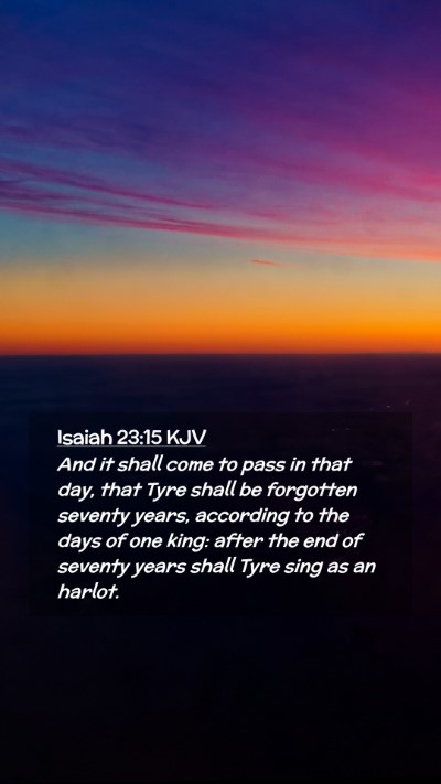 Picture 02 - Isaiah 23:15 KJV Mobile Phone Wallpaper - And it shall come to pass in that day, that Tyre - Mobile Bible Verse Wallpaper