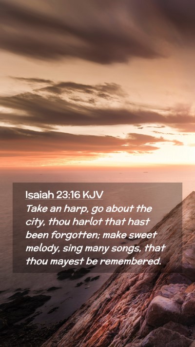 Picture 02 - Isaiah 23:16 KJV Mobile Phone Wallpaper - Take an harp, go about the city, thou harlot that - Mobile Bible Verse Wallpaper