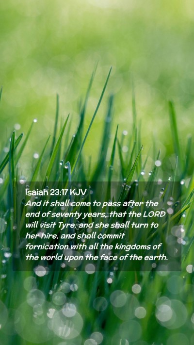 Picture 02 - Isaiah 23:17 KJV Mobile Phone Wallpaper - And it shall come to pass after the end of - Mobile Bible Verse Wallpaper