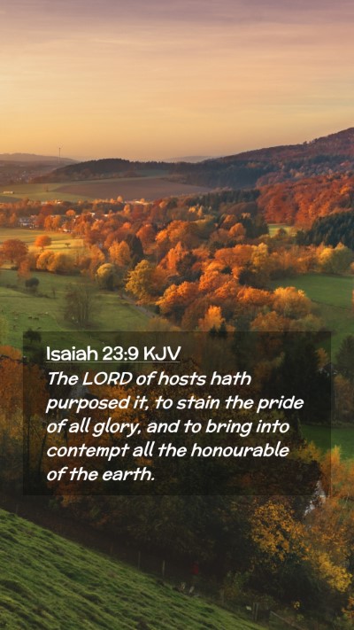 Picture 02 - Isaiah 23:9 KJV Mobile Phone Wallpaper - The LORD of hosts hath purposed it, to stain the - Mobile Bible Verse Wallpaper