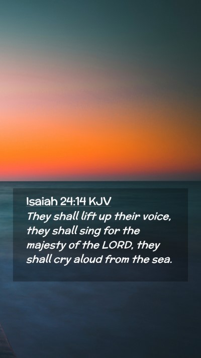 Picture 02 - Isaiah 24:14 KJV Mobile Phone Wallpaper - They shall lift up their voice, they shall sing - Mobile Bible Verse Wallpaper