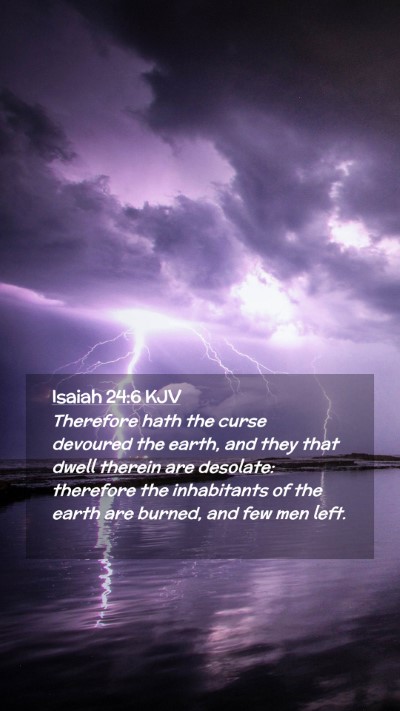 Picture 02 - Isaiah 24:6 KJV Mobile Phone Wallpaper - Therefore hath the curse devoured the earth, and - Mobile Bible Verse Wallpaper
