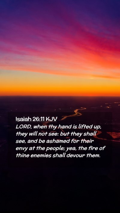 Picture 02 - Isaiah 26:11 KJV Mobile Phone Wallpaper - LORD, when thy hand is lifted up, they will not - Mobile Bible Verse Wallpaper