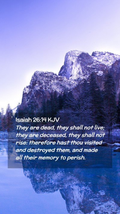 Picture 02 - Isaiah 26:14 KJV Mobile Phone Wallpaper - They are dead, they shall not live; they are - Mobile Bible Verse Wallpaper