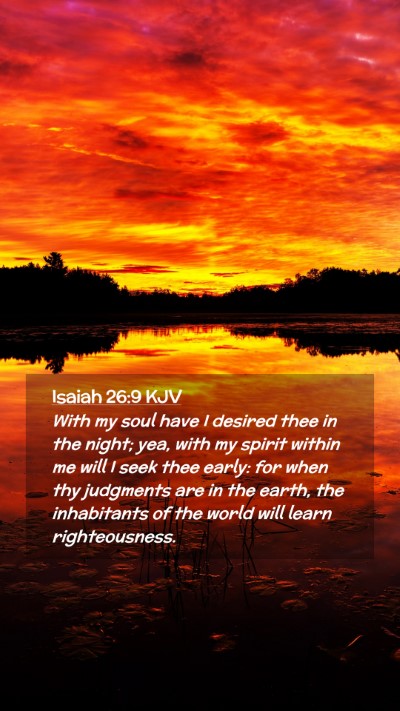 Picture 02 - Isaiah 26:9 KJV Mobile Phone Wallpaper - With my soul have I desired thee in the night; - Mobile Bible Verse Wallpaper