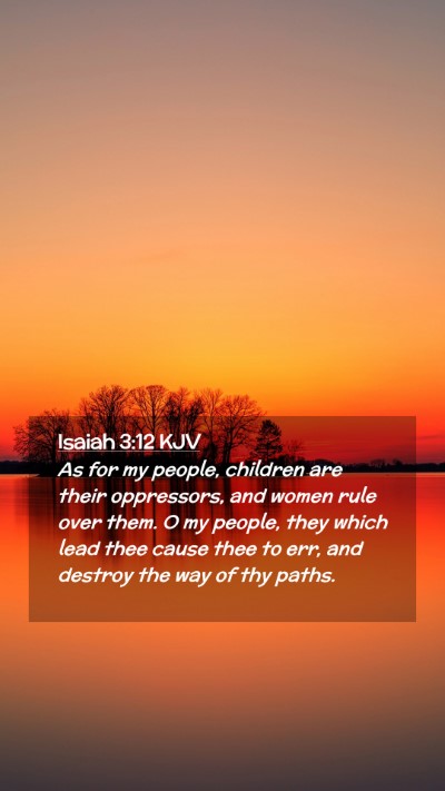 Picture 02 - Isaiah 3:12 KJV Mobile Phone Wallpaper - As for my people, children are their oppressors, - Mobile Bible Verse Wallpaper