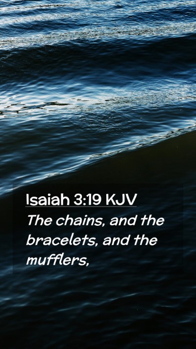 Picture 02 - Isaiah 3:19 KJV Mobile Phone Wallpaper - The chains, and the bracelets, and the - Mobile Bible Verse Wallpaper