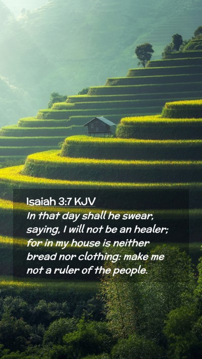 Picture 02 - Isaiah 3:7 KJV Mobile Phone Wallpaper - In that day shall he swear, saying, I will not be - Mobile Bible Verse Wallpaper