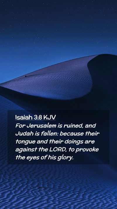 Picture 02 - Isaiah 3:8 KJV Mobile Phone Wallpaper - For Jerusalem is ruined, and Judah is fallen: - Mobile Bible Verse Wallpaper