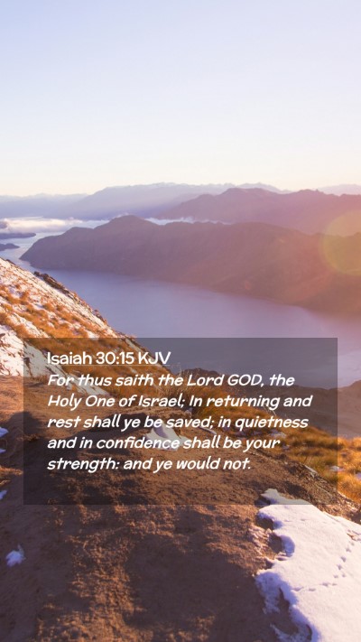 Picture 02 - Isaiah 30:15 KJV Mobile Phone Wallpaper - For thus saith the Lord GOD, the Holy One of - Mobile Bible Verse Wallpaper