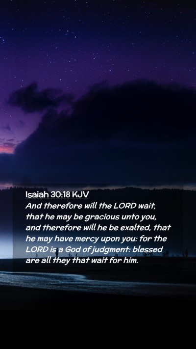 Picture 02 - Isaiah 30:18 KJV Mobile Phone Wallpaper - And therefore will the LORD wait, that he may be - Mobile Bible Verse Wallpaper