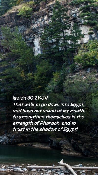 Picture 02 - Isaiah 30:2 KJV Mobile Phone Wallpaper - That walk to go down into Egypt, and have not - Mobile Bible Verse Wallpaper