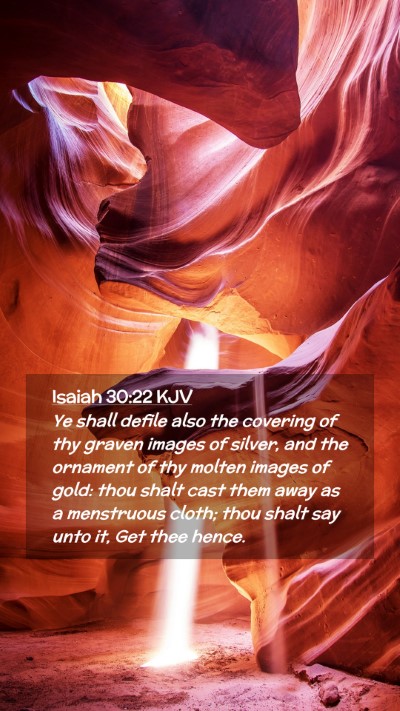 Picture 02 - Isaiah 30:22 KJV Mobile Phone Wallpaper - Ye shall defile also the covering of thy graven - Mobile Bible Verse Wallpaper