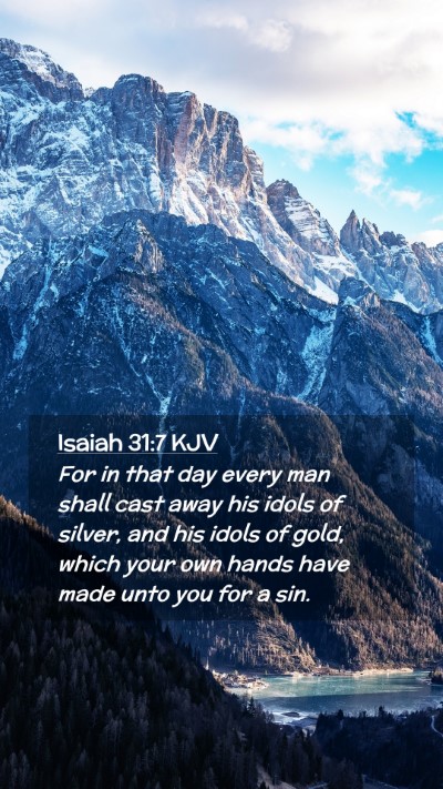 Picture 02 - Isaiah 31:7 KJV Mobile Phone Wallpaper - For in that day every man shall cast away his - Mobile Bible Verse Wallpaper