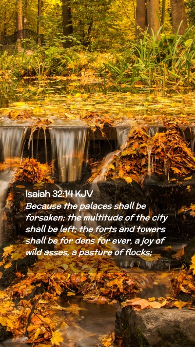 Picture 02 - Isaiah 32:14 KJV Mobile Phone Wallpaper - Because the palaces shall be forsaken; the - Mobile Bible Verse Wallpaper