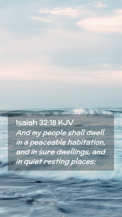 Picture 02 - Isaiah 32:18 KJV Mobile Phone Wallpaper - And my people shall dwell in a peaceable - Mobile Bible Verse Wallpaper