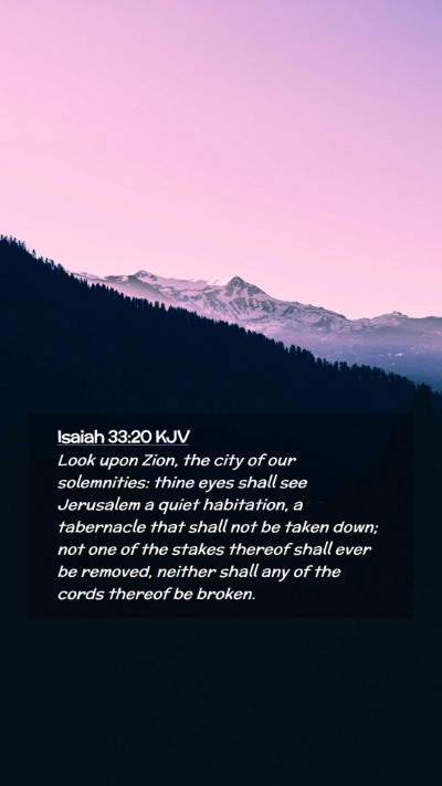 Picture 02 - Isaiah 33:20 KJV Mobile Phone Wallpaper - Look upon Zion, the city of our solemnities: - Mobile Bible Verse Wallpaper