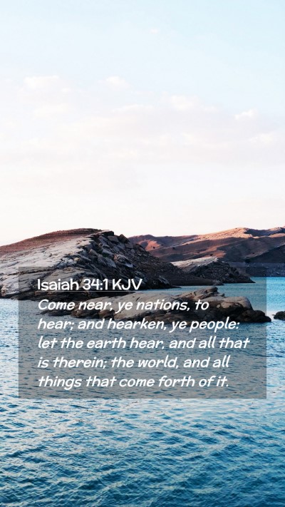 Picture 02 - Isaiah 34:1 KJV Mobile Phone Wallpaper - Come near, ye nations, to hear; and hearken, ye - Mobile Bible Verse Wallpaper