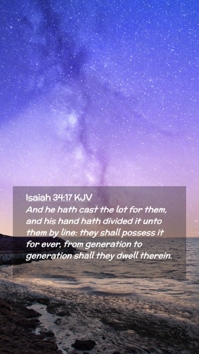 Picture 02 - Isaiah 34:17 KJV Mobile Phone Wallpaper - And he hath cast the lot for them, and his hand - Mobile Bible Verse Wallpaper