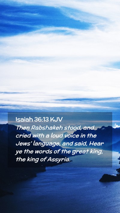 Picture 02 - Isaiah 36:13 KJV Mobile Phone Wallpaper - Then Rabshakeh stood, and cried with a loud voice - Mobile Bible Verse Wallpaper